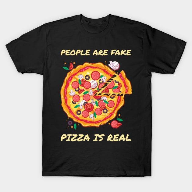 Peolpe Are Fake Pizaa is Real T-Shirt by OffTheDome